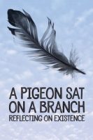 A Pigeon Sat on a Branch Reflecting on Existence (2014)