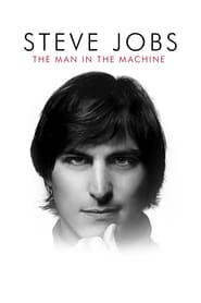 Steve Jobs: The Man in the Machine (2015)