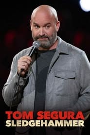 Tom Segura: Sledgehammer (2023)